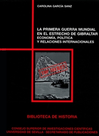 Books Frontpage La Primera Guerra Mundial en el Estrecho de Gibraltar: Economía, Política y Relaciones Internacionales
