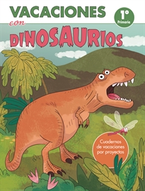 Books Frontpage Vacaciones con dinosaurios - 1º de primaria (Cuadernos de vacaciones por proyectos)