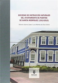 Books Frontpage Sociedad De Instrucción Naturales Del Ayuntamiento De Puentes De García Rodríguez (1912-2015)