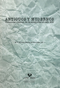 Books Frontpage Antiguos y modernos. Presencias clásicas, de la Antigüedad al siglo XXI