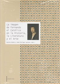 Books Frontpage La imagen de Fernando el Católico en la Historia, la Literatura y el Arte