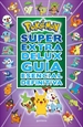 Portada del libro Pokémon Súper Extra Delux Guía esencial definitiva (Colección Pokémon)