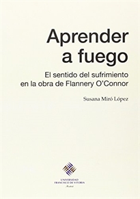 Books Frontpage Aprender a fuego: el sentido del sufrimiento en la obra de Flannery O'Connor