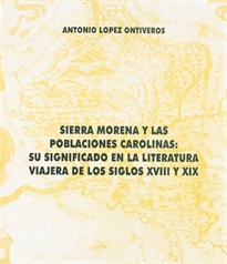 Books Frontpage Sierra Morena y las poblaciones carolinas: su significado en la literatura viajera de los siglos XVIII y XIX