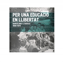 Books Frontpage Per una educació en llibertat. Barcelona i l'escola. 1908-1979