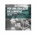 Front pagePer una educació en llibertat. Barcelona i l'escola. 1908-1979