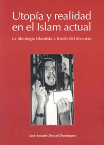 Books Frontpage Utopía y realidad en el Islam actual. La ideología islamista a través del discurso