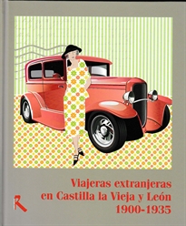 Books Frontpage Viajeras extranjeras en Castilla la Vieja y León, 1900-1935
