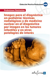 Books Frontpage Imagen para el diagnóstico en pediatría: técnicas radiológicas y de medicina nuclear en el  diagnóstico por imagen en los tumores infantiles y en otras patologías de interés