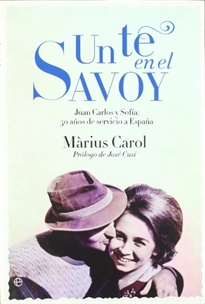 Books Frontpage Un té en el Savoy: Juan Carlos y Sofía, 50 años de servicio a España