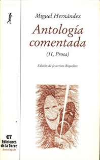 Books Frontpage Antología comentada de Miguel Hernández. Tomo II, teatro, prosa y epistolario