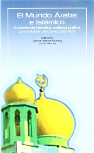 Books Frontpage El mundo árabe e islámico: experiencia histórica, realidad política y evolución socio-económica