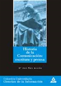 Books Frontpage Historia general de la comunicación: escritura y prensa. Colección universitaria: ciencias de la información.