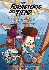Books Frontpage Los Forasteros del Tiempo 4: La aventura de los Balbuena en el galeón pirata