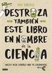 Front pageDestroza también este libro en nombre de la ciencia