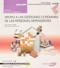 Books Frontpage Manual. Apoyo a las gestiones cotidianas de las personas dependientes (UF0123). Certificados de profesionalidad. Atención sociosanitaria a personas en el domicilio (SSCS0108)