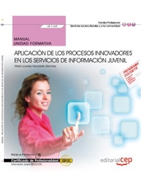 Books Frontpage Manual. Aplicación de los procesos innovadores en los servicios de información juvenil (UF1169). Certificados de profesionalidad. Información juvenil (SSCE0109)