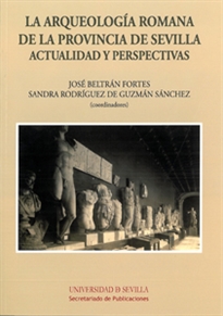 Books Frontpage La Arqueología Romana de la provincia de Sevilla