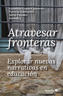 Books Frontpage Atravesar fronteras, explorar nuevas narrativas en educación