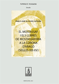 Books Frontpage El mostassaf i els llibres de mostassaferia a la Corona d'Aragó (Segles XIII-XV)