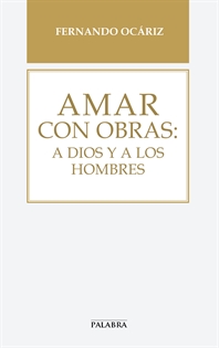 Books Frontpage Amar con obras: a Dios y a los hombres