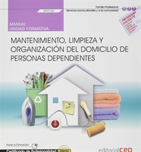 Books Frontpage Manual. Mantenimiento, limpieza y organización del domicilio de personas dependientes (UF0126). Certificados de profesionalidad. Atención sociosanitaria a personas en el domicilio (SSCS0108)