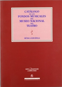 Books Frontpage Catálogo de los fondos musicales del Museo Nacional del Teatro: música española