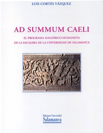 Books Frontpage Ad summum caeli: el programa alegórico humanista de la escalera de la Universidad de Salamanca