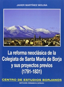 Books Frontpage La reforma neoclásica de la Colegiata de Santa María de Borja y sus proyectos previos (1791-1831)