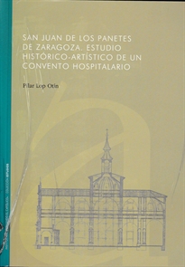 Books Frontpage San Juan de los Panetes de Zaragoza. Estudio Histórico-Artístico de un convento hospitalario.