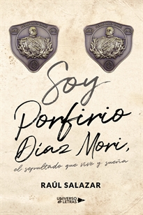 Books Frontpage Soy Porfirio Díaz Mori, el sepultado que vive y sueña