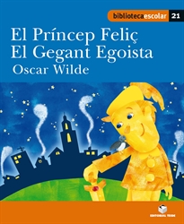 Books Frontpage Biblioteca Escolar 021 - El príncep Feliç. El gegant egoista -Oscar Wilde-