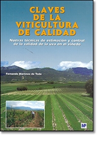 Books Frontpage CLAVES DE LA VITICULTURA DE CALIDAD. Nuevas técnicas de estimación y control de la calidad de la uva en el viñedo