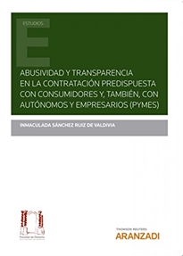 Books Frontpage Abusividad y transparencia en la contratación predispuesta con consumidores y, también, con autónomos y empresarios (Pymes) (Papel + e-book)