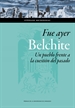 Front pageFue ayer: Belchite. Un pueblo frente a la cuestión del pasado