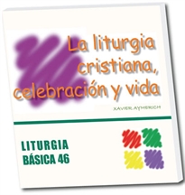 Books Frontpage La liturgia cristiana, celebración y vida