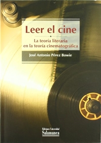Books Frontpage Leer el cine: la teoría literaria en la teoría cinematográfica