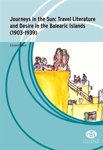 Books Frontpage Journeys in the sun: Travel Literature and desire in the Balearic Islands (1903-1939)