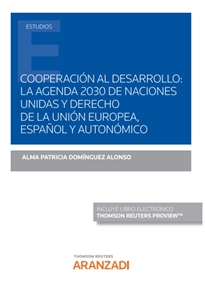 Books Frontpage Cooperación al desarrollo: la agenda 2030 de Naciones Unidas y derecho de la Unión Europea, español y autonómico (Papel + e-book)