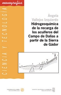 Books Frontpage Hidrogeoquímica de la recarga de los acuíferos del Campo de Dalías a partir de la sierra de Gádor