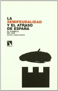 Books Frontpage La semifeudalidad y el atraso de España. El ejemplo del Sur