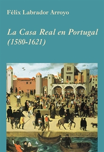 Books Frontpage La Casa Real en Portugal (1580-1621)