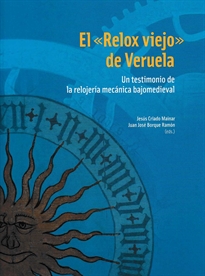 Books Frontpage El "Relox viejo" de Veruela. un testimonio de la relojería mecánica bajomedieval