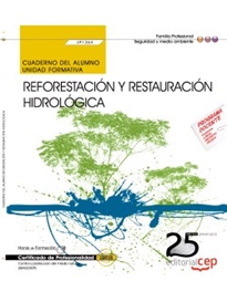 Books Frontpage Cuaderno del alumno. Reforestación y restauración hidrológica (UF1264). Certificados de profesionalidad. Control y protección del medio natural (SEAG0309)