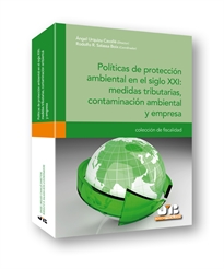 Books Frontpage Políticas de protección ambiental en el siglo XXI: medidas tributarias, contaminación ambiental y empresa.