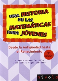 Books Frontpage Una historia de las matemáticas para jóvenes. Desde la Antigüedad al Renacimiento.