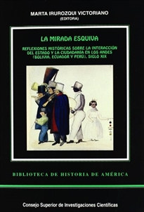 Books Frontpage La mirada esquiva: reflexiones históricas sobre la interacción del Estado y la ciudadanía en los Andes (Bolivia, Ecuador y Perú) siglo XX