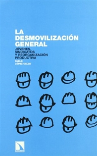 Books Frontpage La desmovilizaci¢n general. J¢venes, sindicatos y reorganizaci¢n productiva