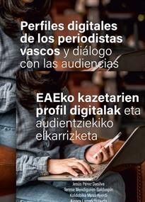 Books Frontpage Perfiles digitales de los periodistas vascos y diálogo con las audiencias - EAEko kazetarien profil digitalak eta audientziekiko elkarrizketa