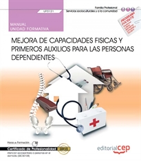 Books Frontpage Manual. Mejora de capacidades físicas y primeros auxilios para las personas dependientes (UF0121). Certificados de profesionalidad. Atención sociosanitaria a personas en el domicilio (SSCS0108)